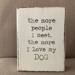 Mud Pie Ivory Wooden Plaque The More People I meet the more I love My Dog Decor